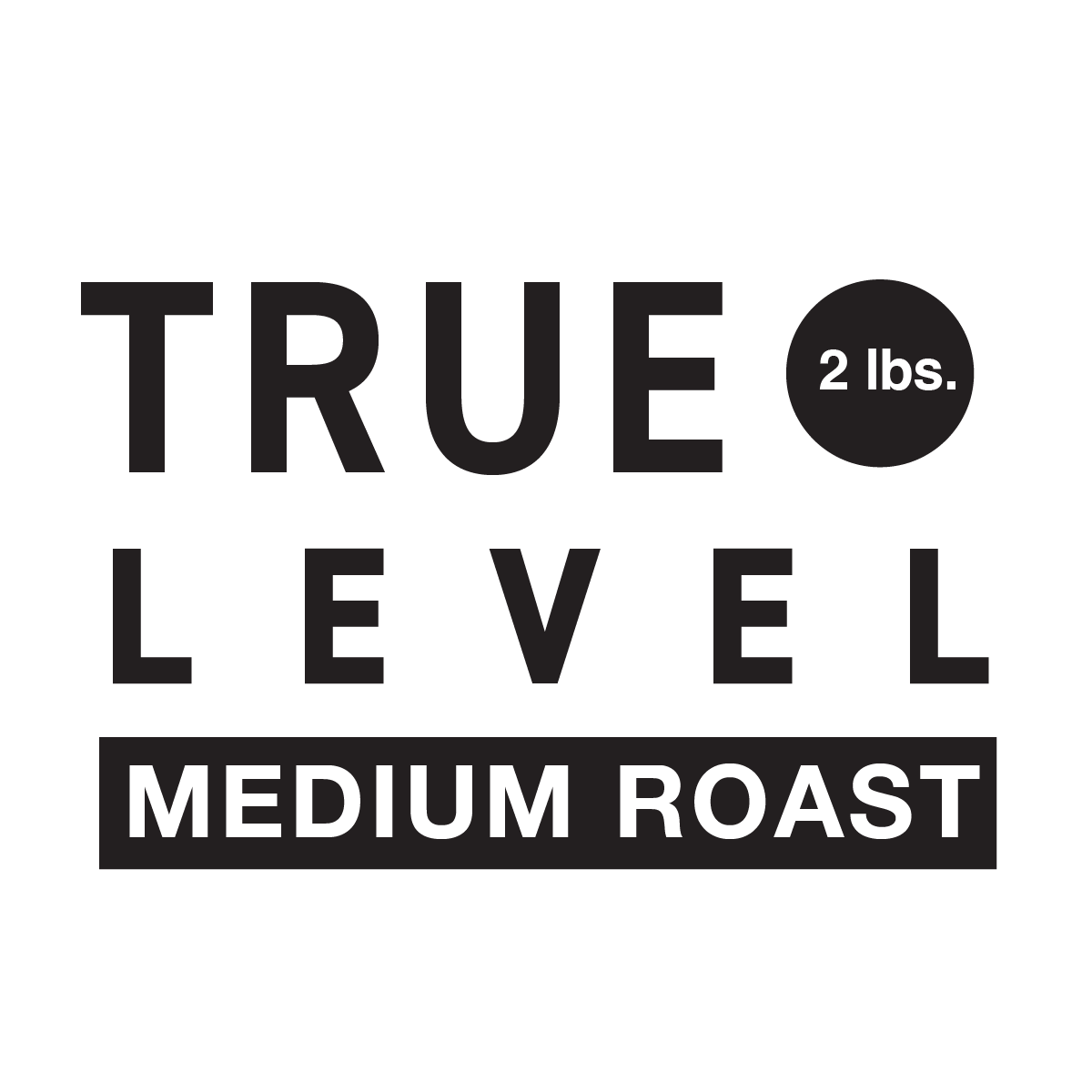 True Level // Medium Roast